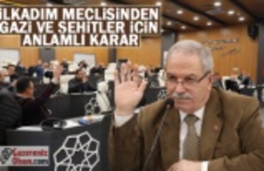 İlkadım Meclisinden Gazi ve Şehitler İçin Anlamlı Karar