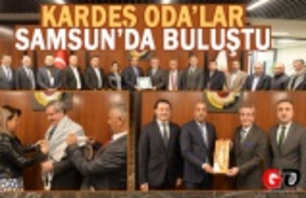 Kardeş Oda’lar Samsun’da buluştu