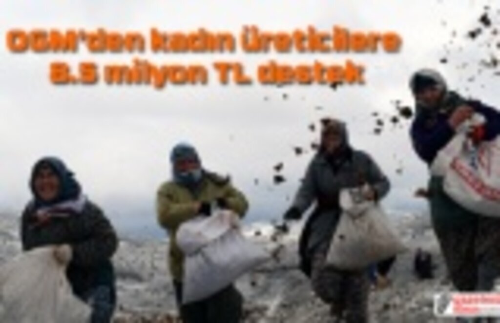 OGM’den kadın üreticilere 8.5 milyon TL destek