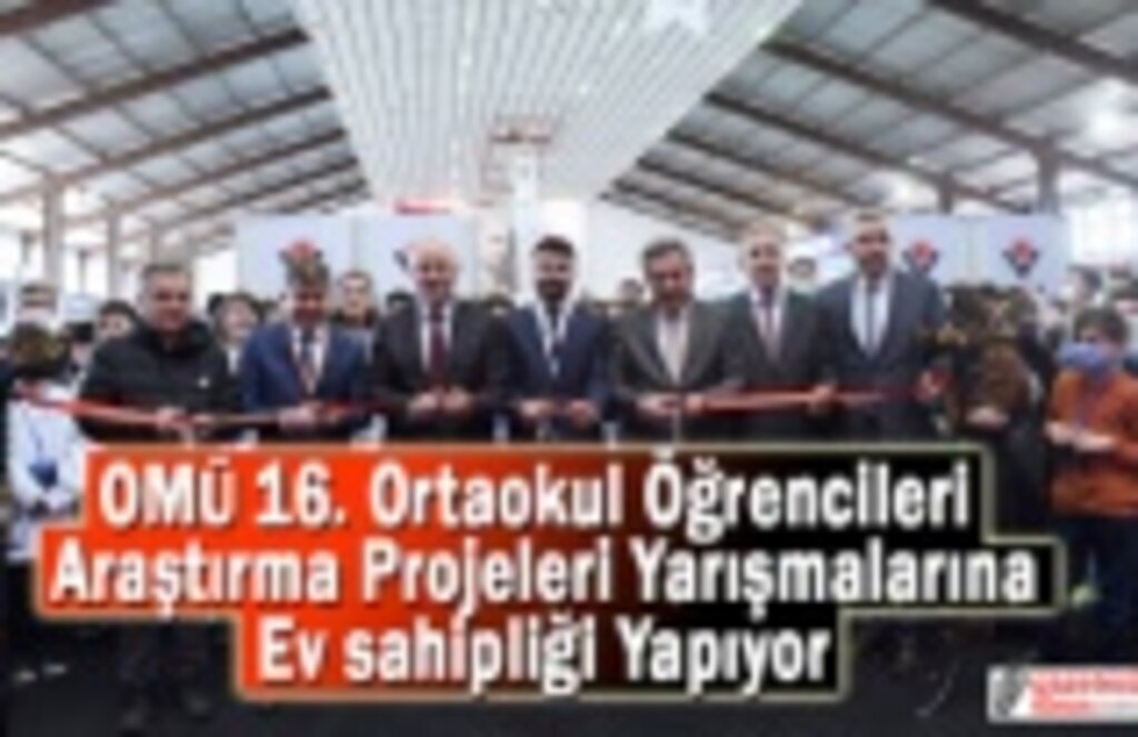 OMÜ 16. Ortaokul Öğrencileri Araştırma Projeleri Yarışmalarına Ev sahipliği Yapıyor