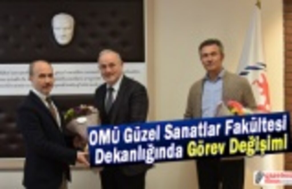 OMÜ Güzel Sanatlar Fakültesi Dekanlığında Görev Değişimi