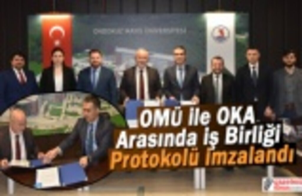 OMÜ ile OKA Arasında İş Birliği Protokolü İmzalandı
