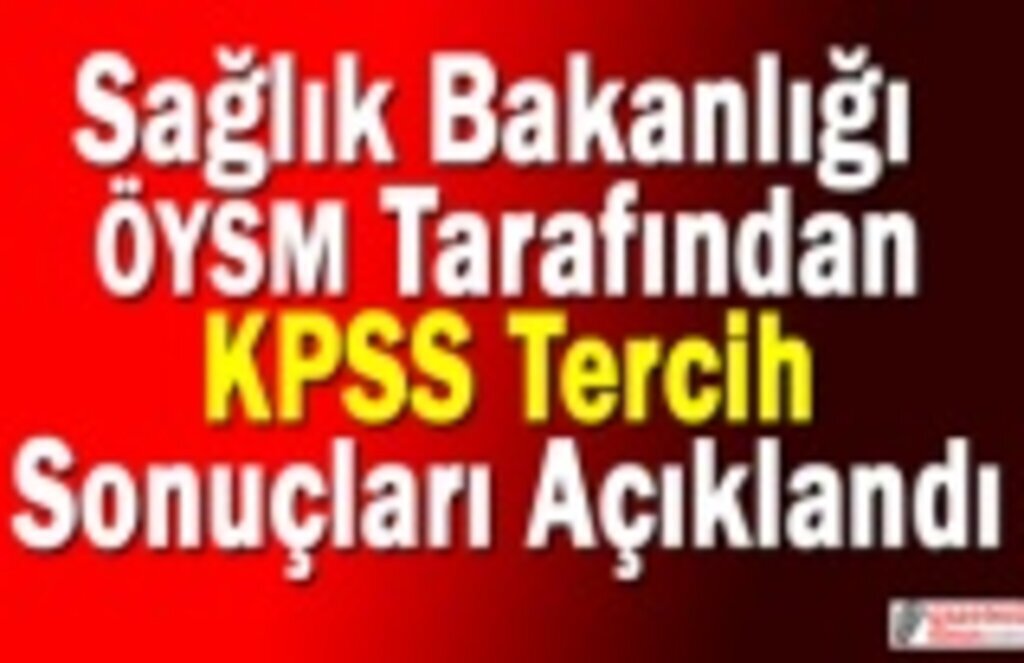 Sağlık Bakanlığı ÖYSM Tarafından KPSS Tercih Sonuçları Açıklandı