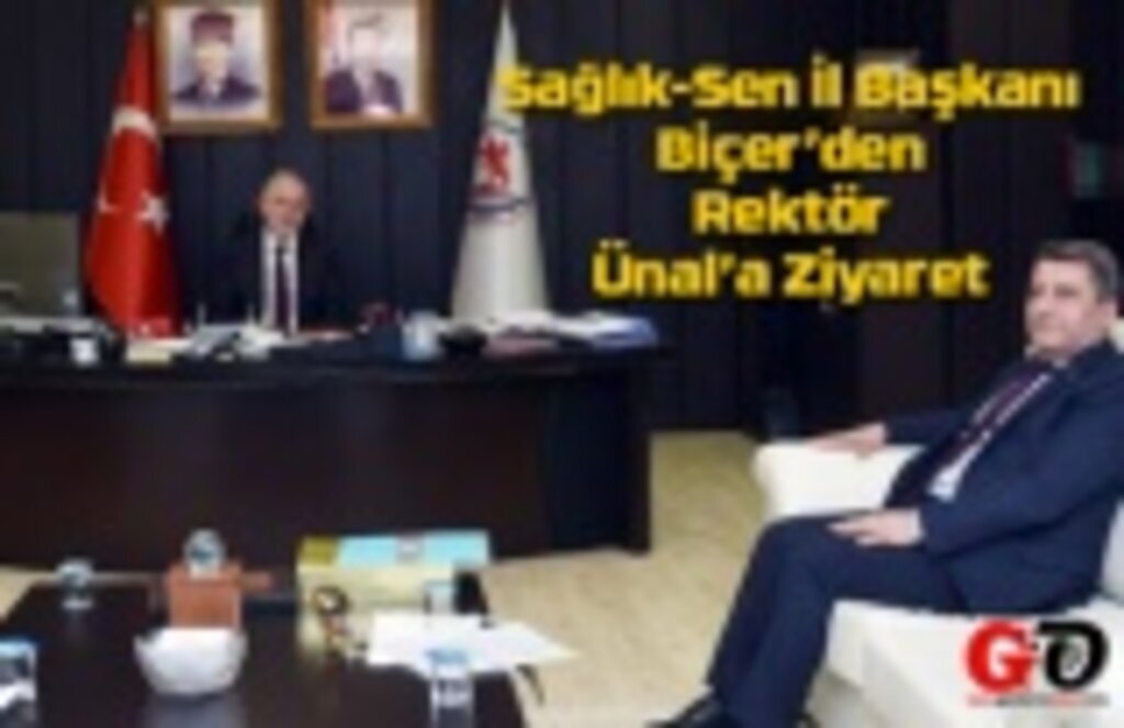 Sağlık-Sen İl Başkanı Biçer Rektör Ünal ile istişarede bulundu