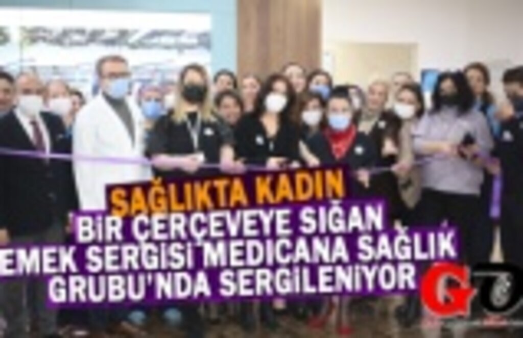 Sağlıkta Kadın Sergisi Medicana Sağlık Gurubu'nda Sergileniyor