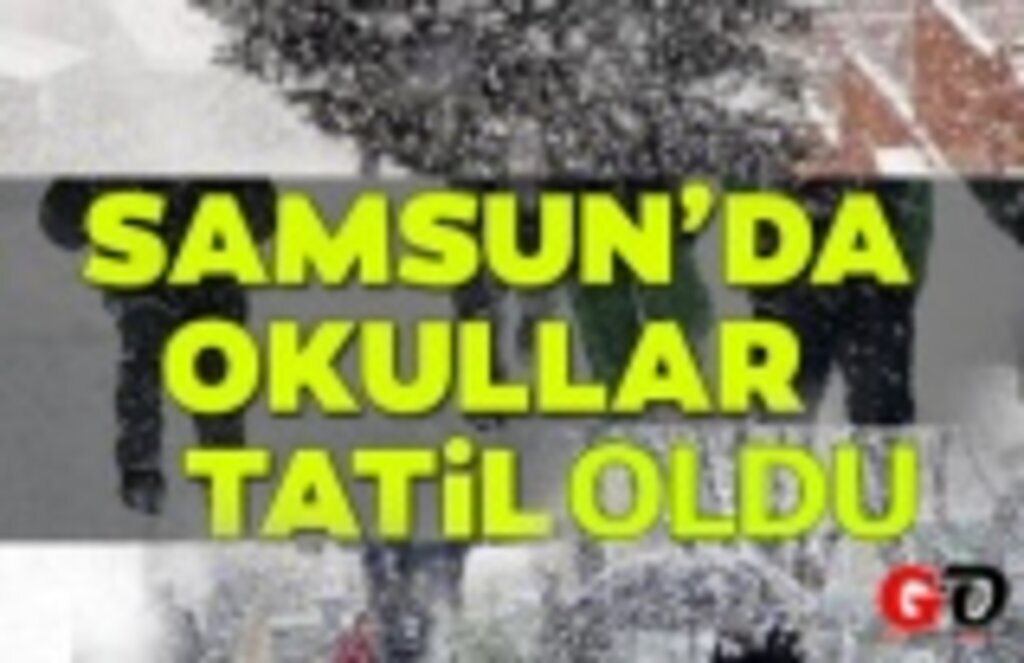 Samsun'da Okullar Tatil Edildi! Bugün Samsun’da Hangi Okullar Tatil?