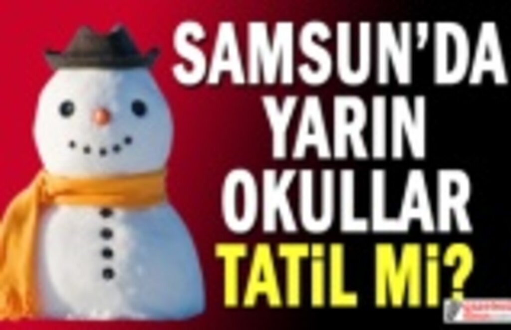 Samsun'da okullar yarın tatil mi, Samsun'da 18 Mart Okullara Tatil Var mı?