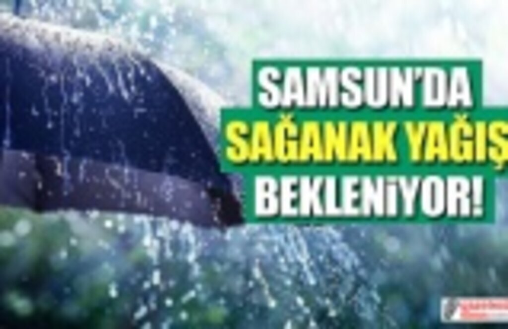 Samsun'da Sağanak Yağış Uyarısı
