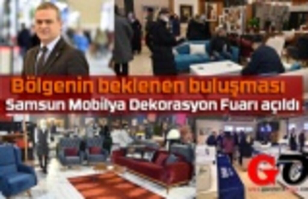 Samsun Mobilya Dekorasyon Fuarı düzenlenen tören ile açıldı