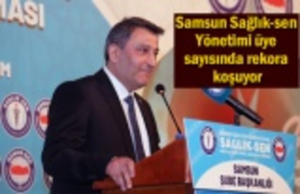 Samsun Sağlık-sen Yönetimi üye sayısında rekora koşuyor