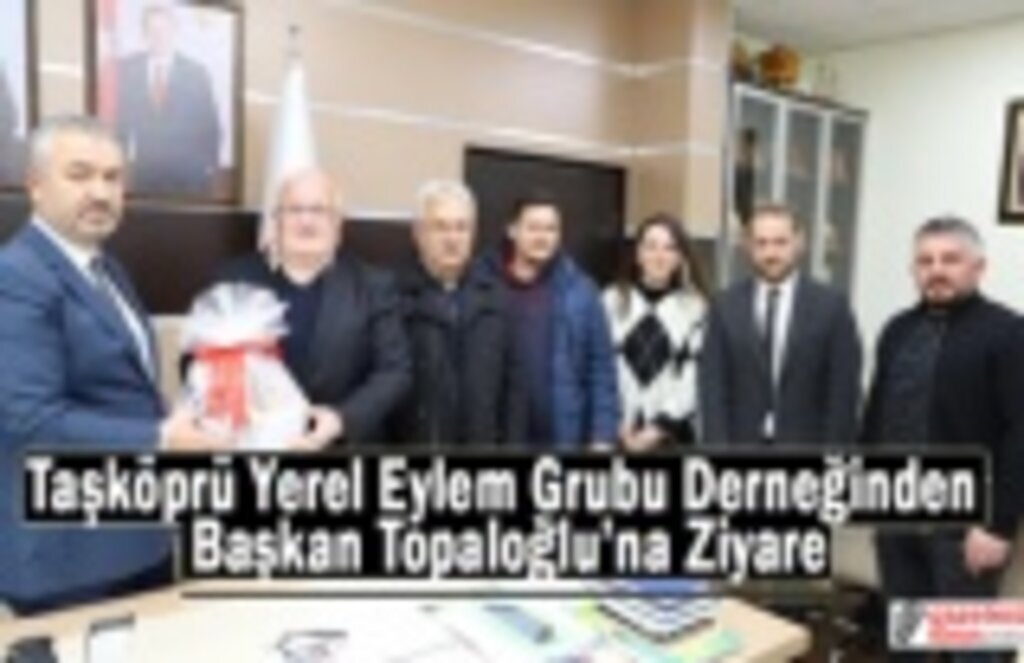 Taşköprü Yerel Eylem Grubu Derneğinden Başkan Topaloğlu’na Ziyaret