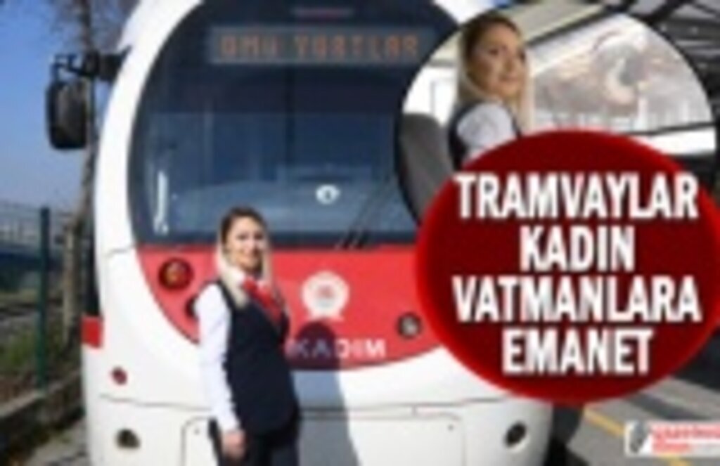 Türkiye’nin en fazla kadın vatman istihdam edilen şehri Samsun