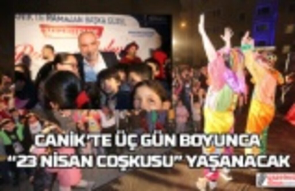 23 Nisan coşkusu Canik'te üç gün boyunca yaşanacak