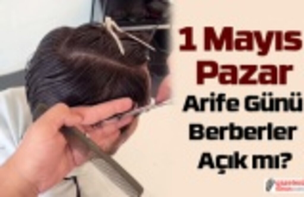 Arife Günü Berberler Açık mı? Samsun arife berber