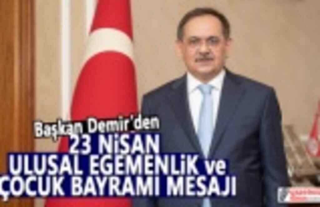 Başkan Demir'den 23 Nisan Ulusal Egemenlik Bayramı Mesajı