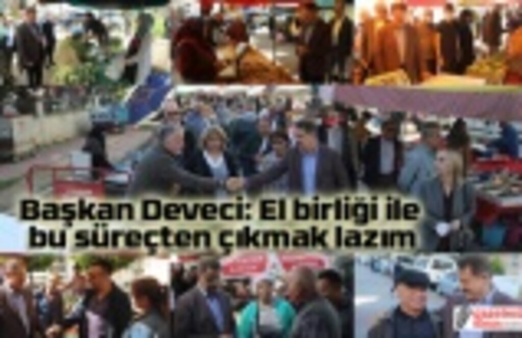 Başkan Deveci: El birliği ile bu süreçten çıkmak lazım