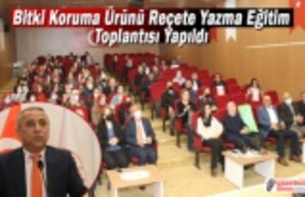 Bitki Koruma Ürünü Reçete Yazma Eğitim Toplantısı Yapıldı