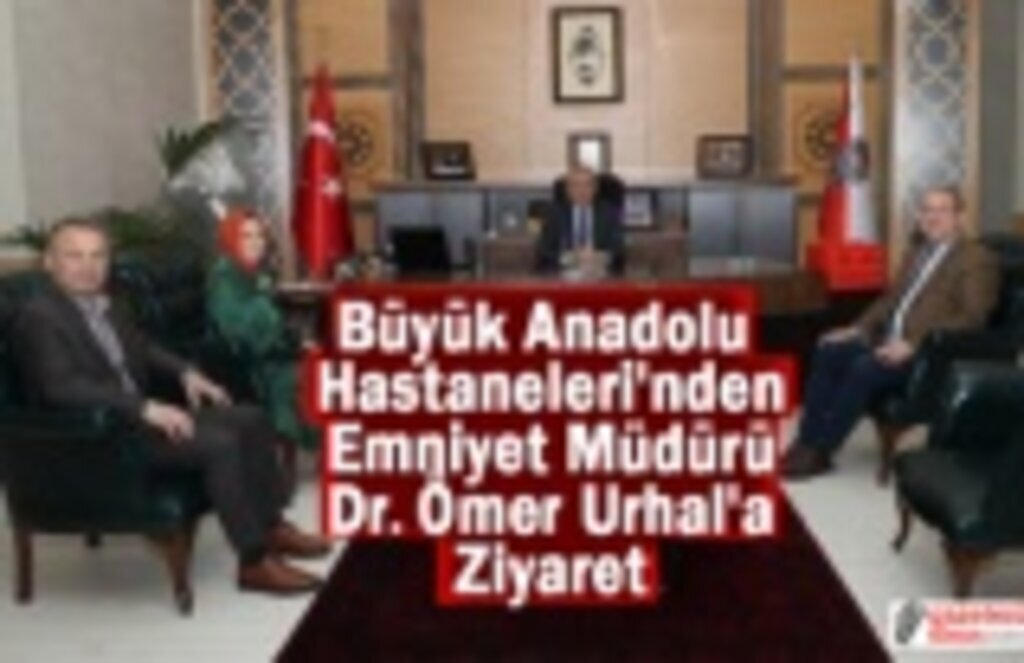 Büyük Anadolu Hastaneleri'nden Emniyet Müdürü Urhal'a ziyaret