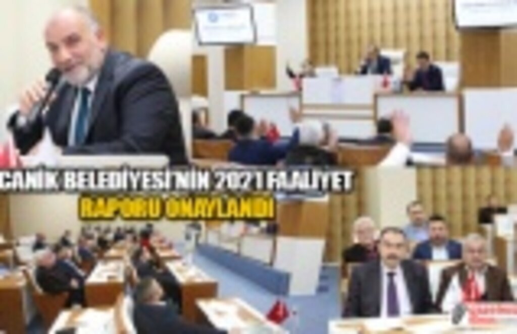 Canik Belediyesi'nin 2021 faaliyet raporu onaylandı