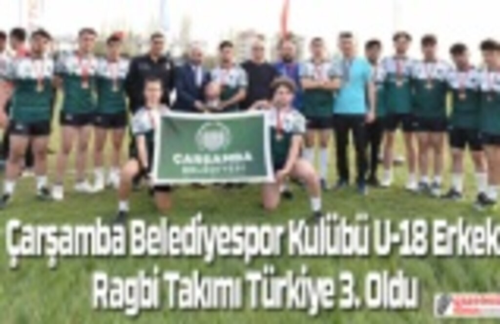 Çarşamba Belediyespor U-18 Ragbi Takımı Türkiye üçüncüsü oldu