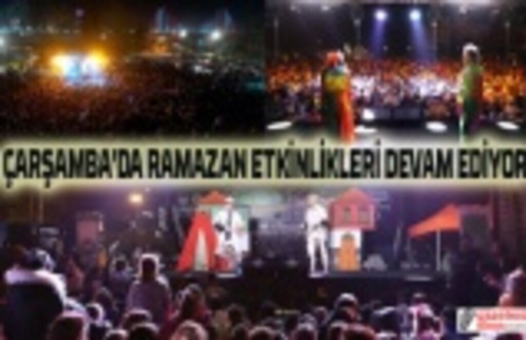 Çarşamba'da Ramazan etkinlikleri tüm hızıyla devam ediyor