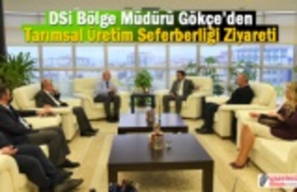 DSİ Bölge Müdürü Gökçe’den Tarımsal Üretim Seferberliği Ziyareti