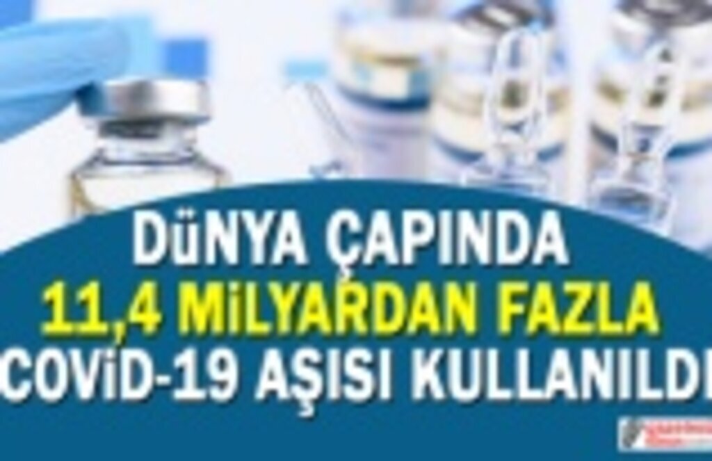 Dünya Çapında 11,4 Milyardan Fazla Covid-19 Aşısı Kullanıldı