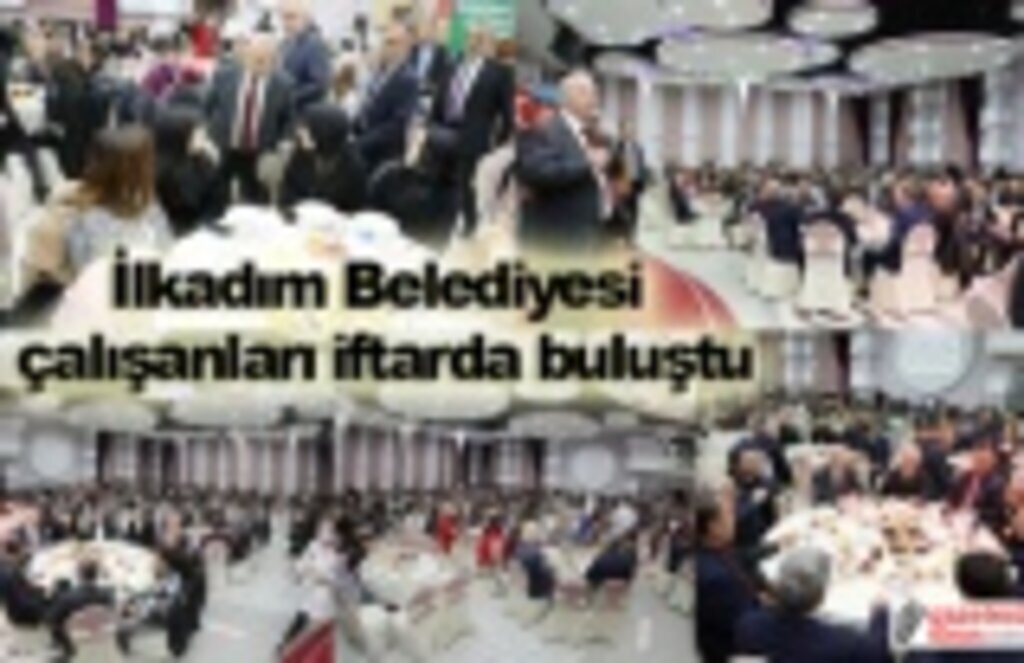 İlkadım Belediyesi çalışanları iftarda buluştu