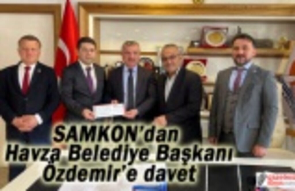 SAMKON’dan Havza Belediye Başkanı Özdemir’e davet