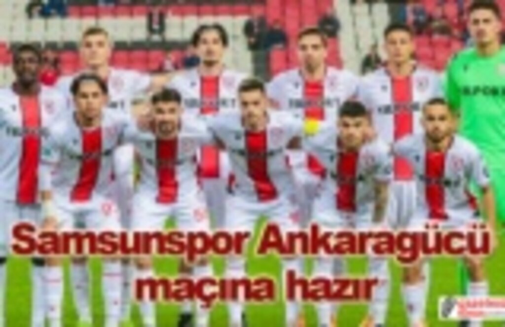 Samsunspor Ankaragücü maçına hazır! Samsunspor Puan Durumu