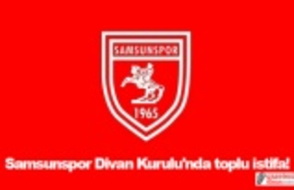 Samsunspor Divan Kurulu'nda toplu istifa!