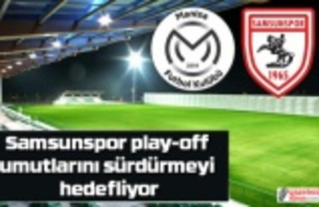 Samsunspor Manisa FK maçı saat kaçta hangi kanalda? Samsunspor Puan Durumu