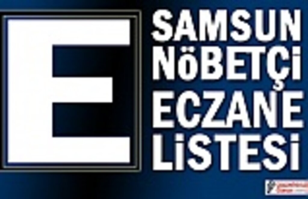 15 Mayıs Samsun nöbetçi eczane