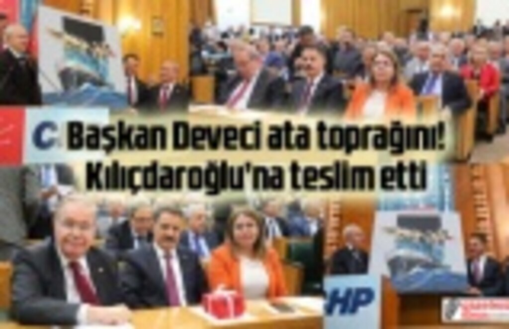Başkan Deveci Ata toprağını! Kılıçdaroğlu’na teslim etti