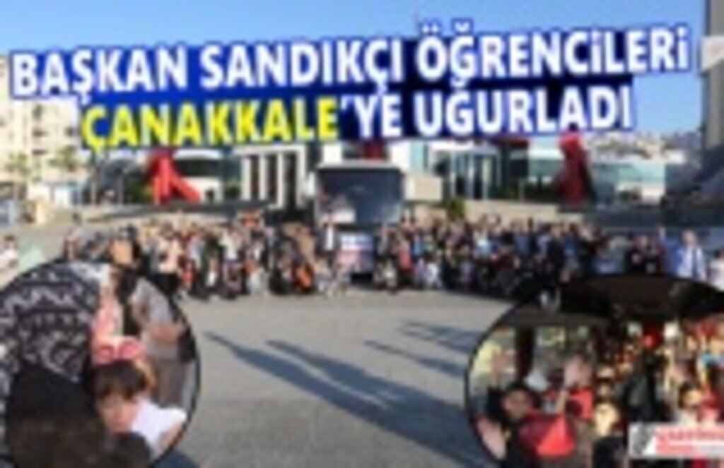 Başkan Sandıkçı Öğrencileri Çanakkale'ye Uğurladı