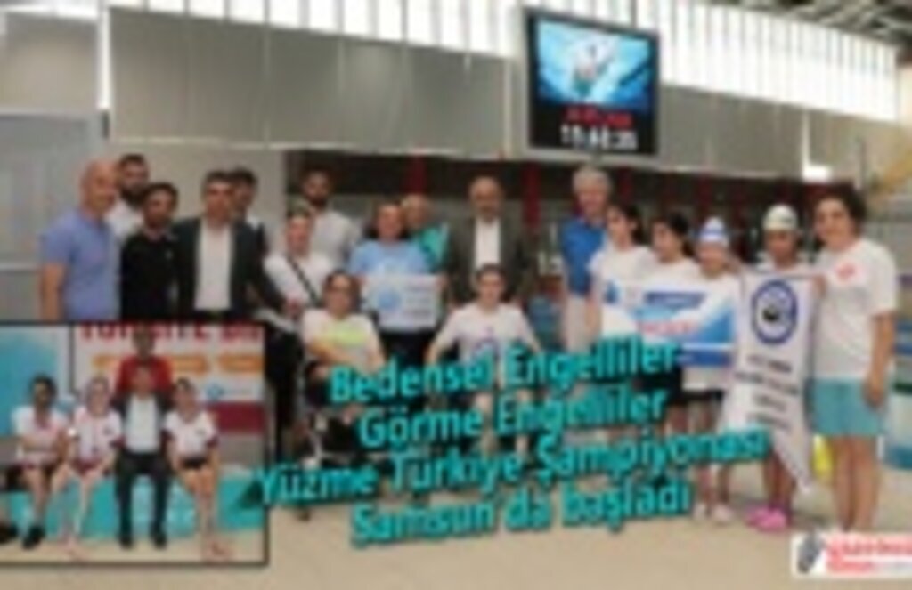 Bedensel Engelliler ve Görme Engelliler Yüzme Türkiye Şampiyonası Başladı