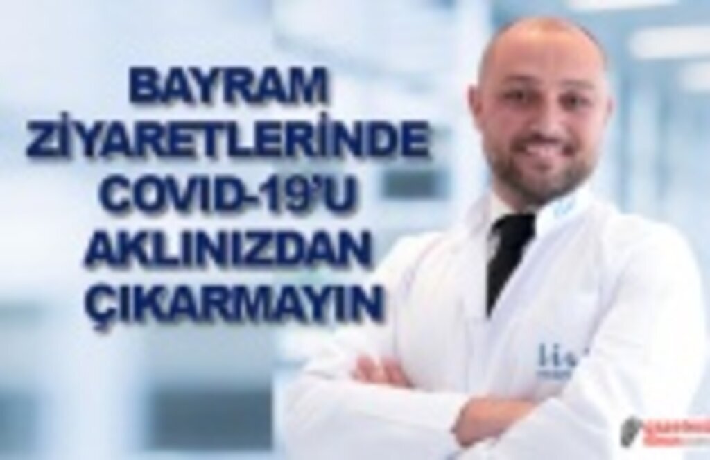 Covid-19 henüz bitmedi ziyaretlerinize dikkat edin!
