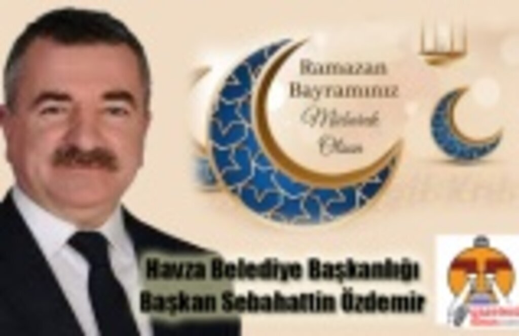 Havza Belediye Başkanı Özdemir’den Ramazan Bayramı mesajı