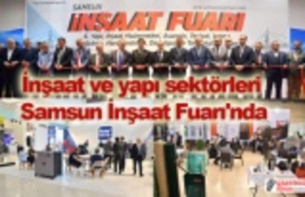 İnşaat ve yapı sektörlerinin Karadeniz buluşması Samsun İnşaat Fuarı açıldı