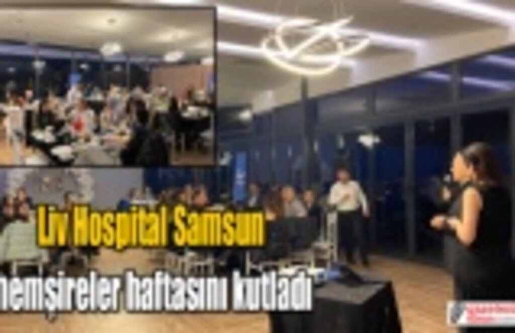 Liv Hospital Samsun hemşireler haftasını kutladı