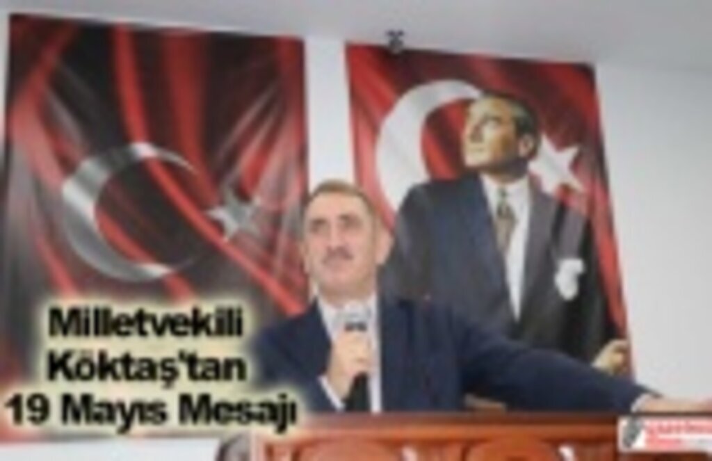Milletvekili Köktaş'tan 19 Mayıs Mesajı