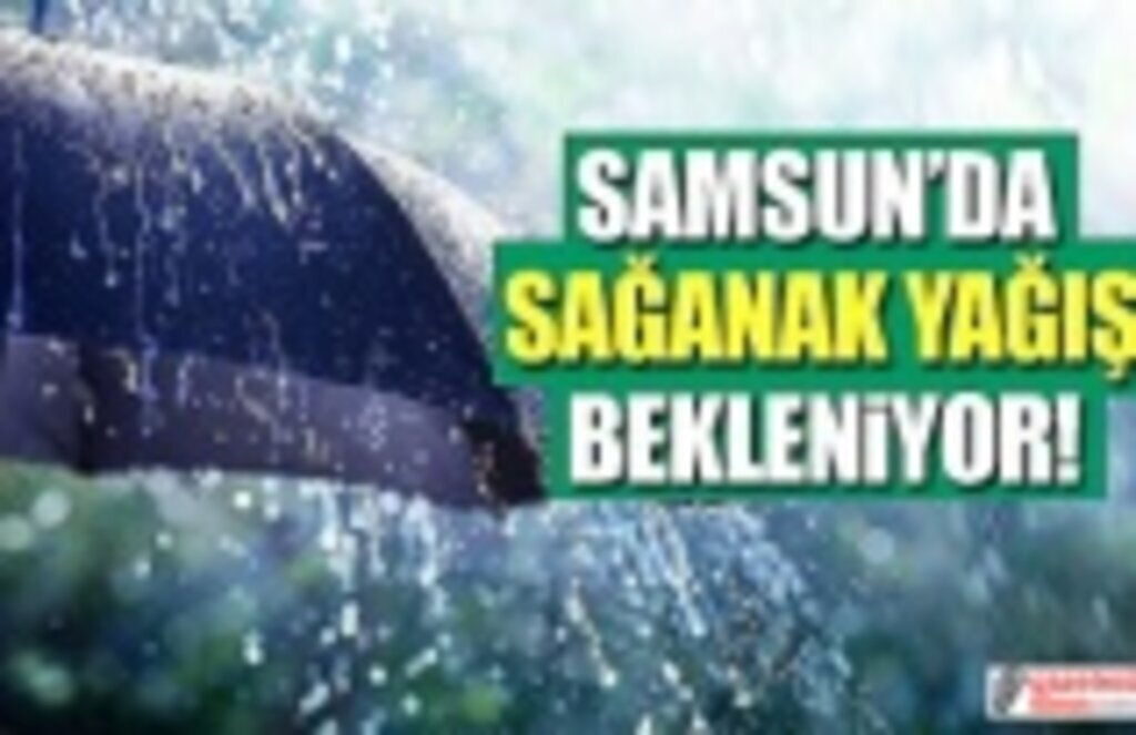 Samsun'a sağanak yağış uyarısı