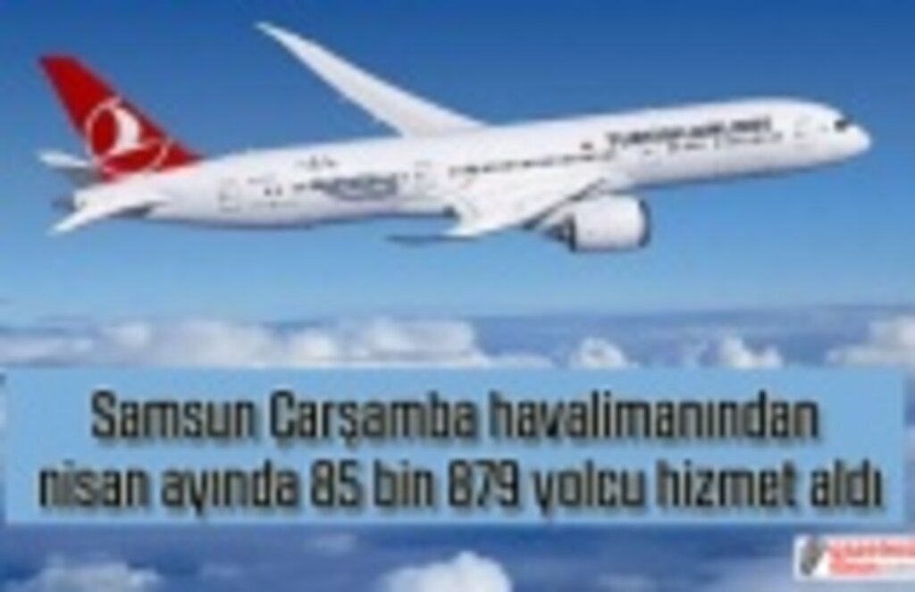 Samsun'da havalimanından 85 bin 879 yolcu hizmet aldı