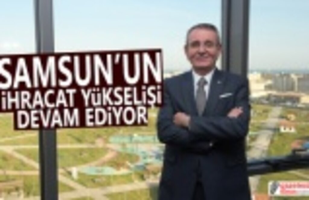 Samsun’un ihracat yükselişi devam ediyor