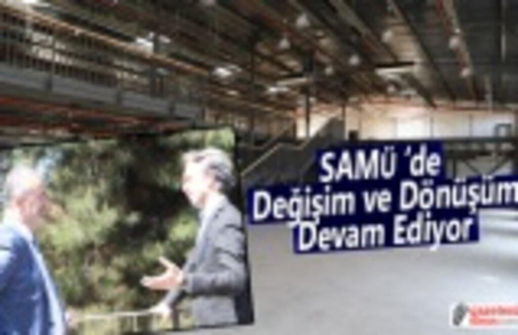 SAMÜ ‘de Değişim ve Dönüşüm Devam Ediyor