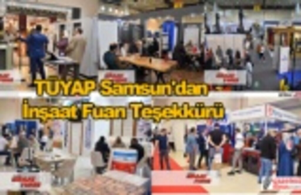 TÜYAP Samsun'dan İnşaat Fuarı Teşekkürü