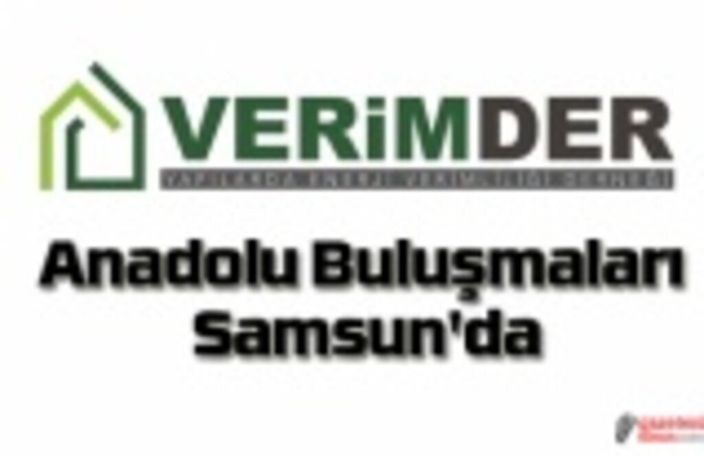 VERİMDER Anadolu Buluşmaları Samsun'da
