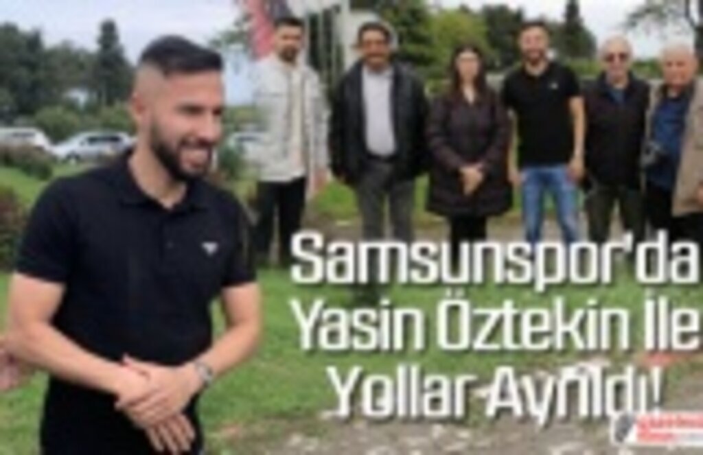 Yasin Öztekin Samsunspor'dan ayrıldı!