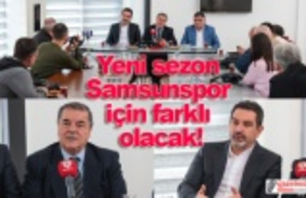 Yeni sezon Samsunspor için farklı olacak!