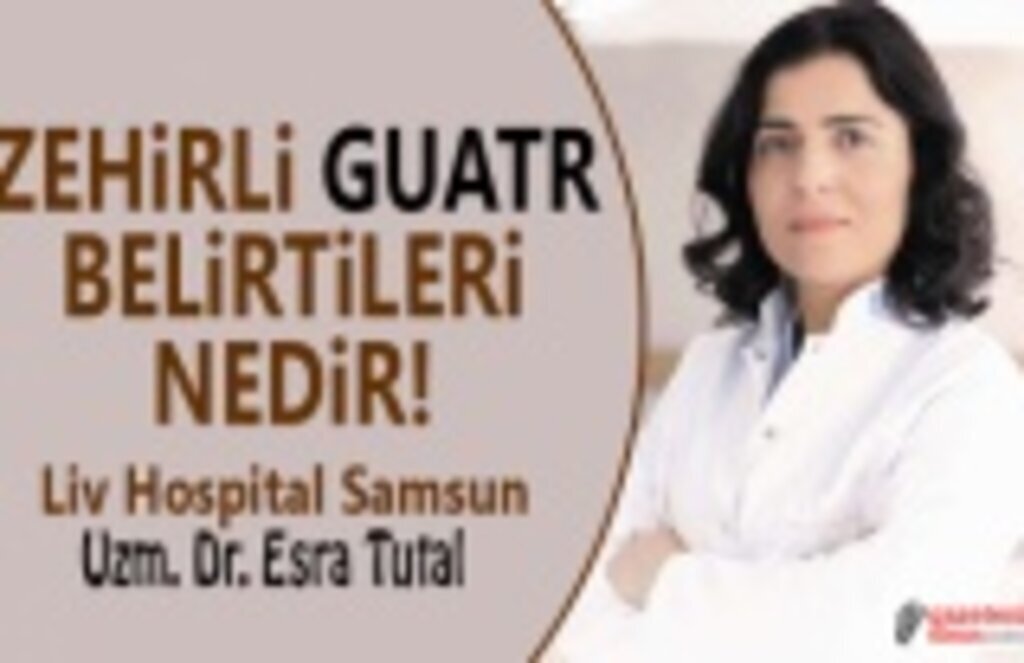 Zehirli guatr belirtileri ihmal edilmemeli